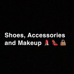 Shoes, Accessories, and Makeup